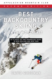 Best Backcountry Skiing in the Northeast, 2nd Edition