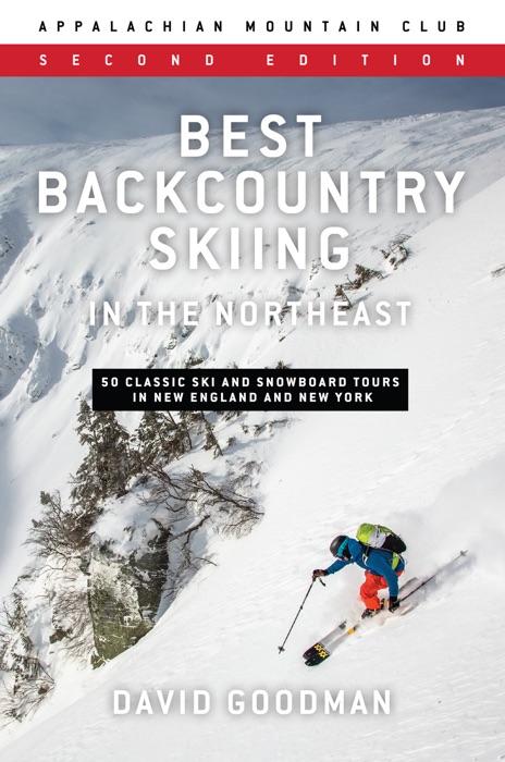 Best Backcountry Skiing in the Northeast, 2nd Edition