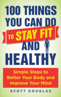 Scott Douglas & Phil Wharton - 100 Things You Can Do to Stay Fit and Healthy artwork