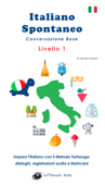 Italiano Spontaneo - Livello 1 Conversazione Base - Jacopo Gorini