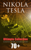 Nikola Tesla - Ultimate Collection: 70+ Scientific Works, Lectures & Essays - Nikola Tesla