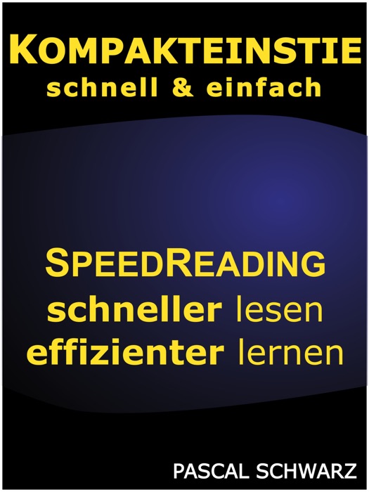 Kompakteinstieg: schnell & einfach Speedreading - schneller lesen, effizienter lernen