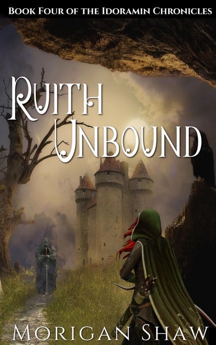 Ruith Unbound: Book Four of the Idoramin Chronicles