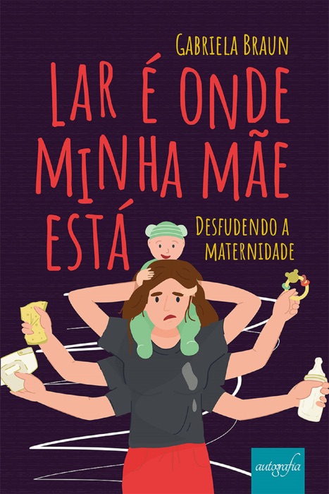 Lar é onde minha mãe está : desfudendo a maternidade