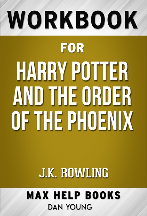 Harry Potter And The Order Of The Phoenix by J.K. Rowling (Max Help Workbooks)