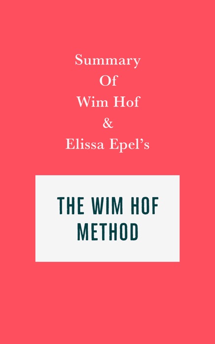 Summary of Wim Hof and Elissa Epel’s The Wim Hof Method