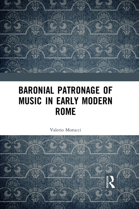 Baronial Patronage of Music in Early Modern Rome