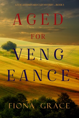 Aged for Vengeance (A Tuscan Vineyard Cozy Mystery—Book 5)