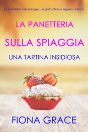 La pasticceria sulla spiaggia: Una tartina insidiosa (I gialli della pasticceria sulla spiaggia — Libro 5)