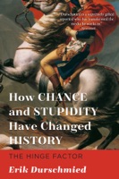 How Chance and Stupidity Have Changed History - GlobalWritersRank