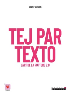 Tej par texto : l'art de la rupture 2.0 - Audrey Gagnaire