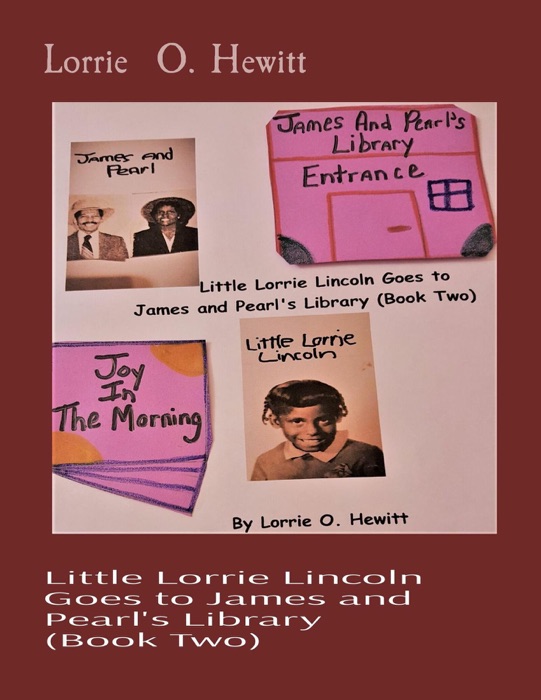 Little Lorrie Lincoln Goes to James and Pearl's Library   (Book Two)