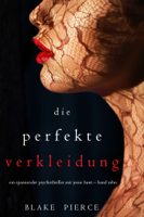Blake Pierce - Die Perfekte Verkleidung (Ein spannender Psychothriller mit Jessie Hunt – Band Zehn) artwork