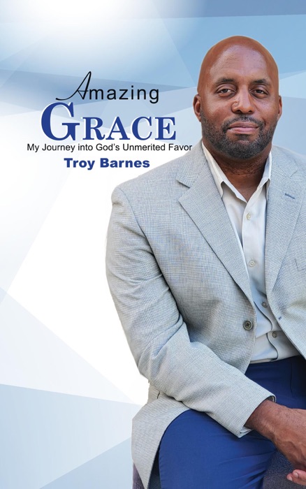 Amazing Grace My Journey into God's unmerited Favor