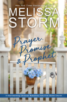 Melissa Storm - Prayer, Promise & Prophet: 3 Heartwarming Christian Romances from First Street Church artwork
