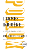 L'armée indigène - Jean-Pierre Le Glaunec