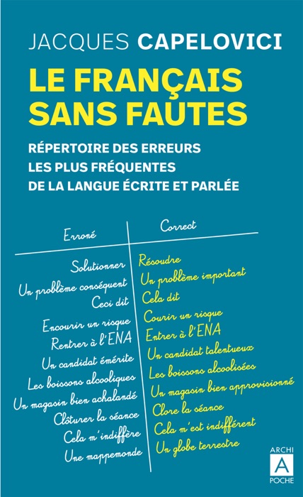 Le français sans fautes - Répertoire des erreurs les plus fréquentes de la langue écrite et parlée