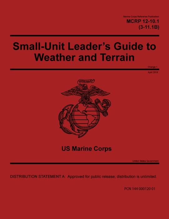 Marine Corps Reference Publication MCRP 12-10.1 (3-11.1B) Small-Unit Leader’s Guide to Weather and Terrain Change 1 April 2018