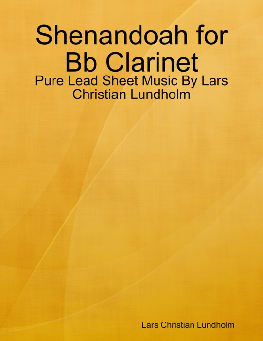 Shenandoah for Bb Clarinet - Pure Lead Sheet Music By Lars Christian Lundholm