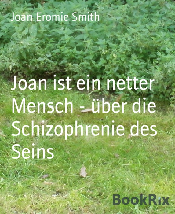 Joan ist ein netter Mensch - über die Schizophrenie des Seins