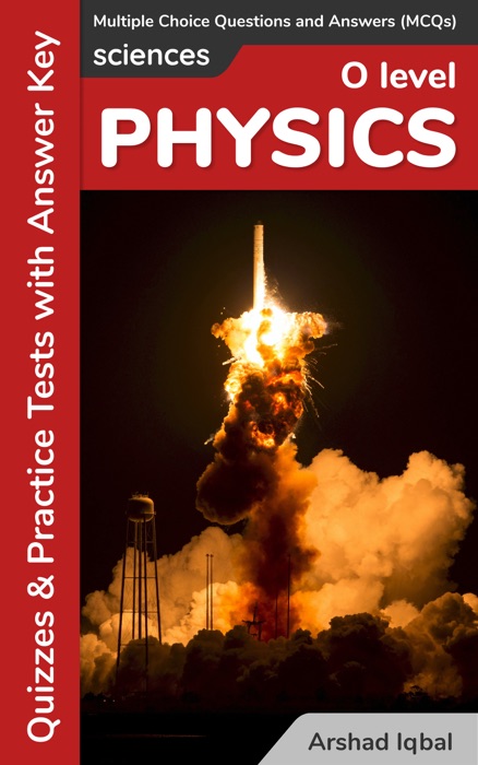 O Level Physics Multiple Choice Questions and Answers (MCQs): Quizzes & Practice Tests with Answer Key (O Level Physics Worksheets & Quick Study Guide)