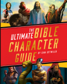 The Ultimate Bible Character Guide - Gina Detwiler