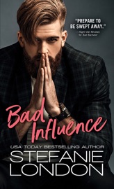 Bad Influence - Stefanie London by  Stefanie London PDF Download