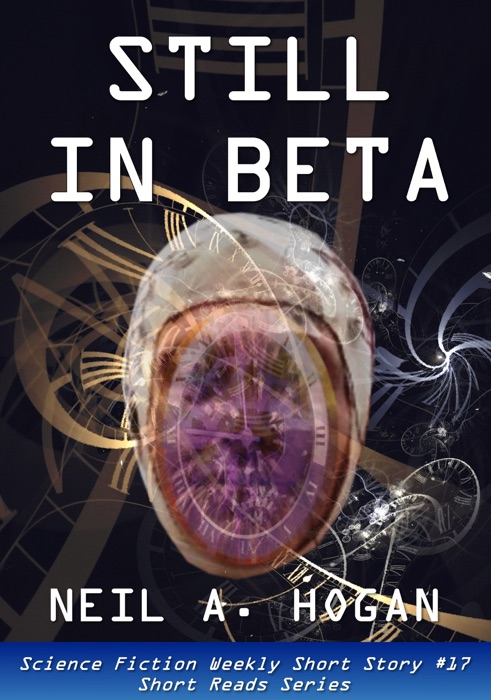 Still in Beta. Science Fiction Weekly Short Story #17: Short Reads Series