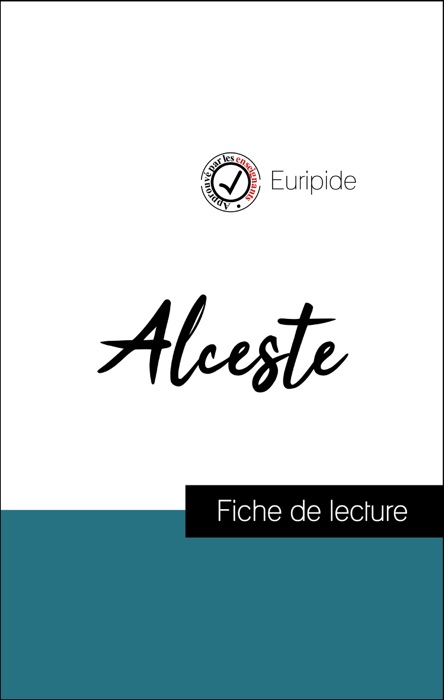 Analyse de l'œuvre : Alceste (résumé et fiche de lecture plébiscités par les enseignants sur fichedelecture.fr)