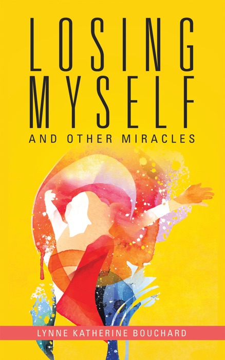 Losing Myself  and Other Miracles