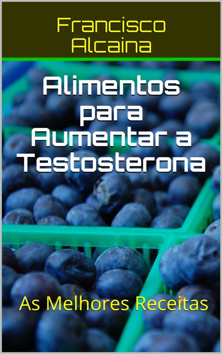 Alimentos para Aumentar a Testosterona