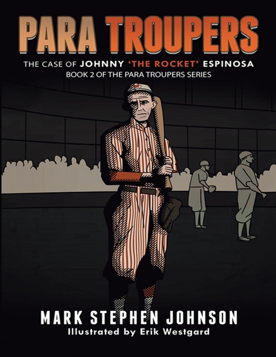 Para Troupers the Case of Johnny ‘the Rocket’ Espinosa: Book 2 of the Para Troupers Series