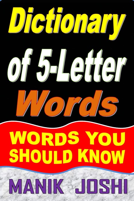 Dictionary of 5-Letter Words: Words You Should Know