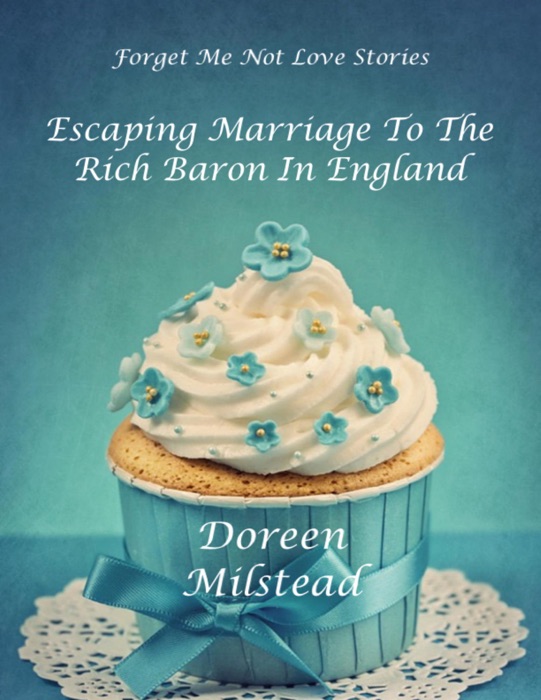 Escaping Marriage to the Rich Baron In England