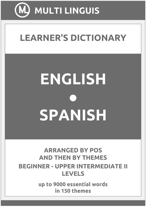 English-Spanish Learner's Dictionary (Arranged by PoS and Then by Themes, Beginner - Upper Intermediate II Levels)