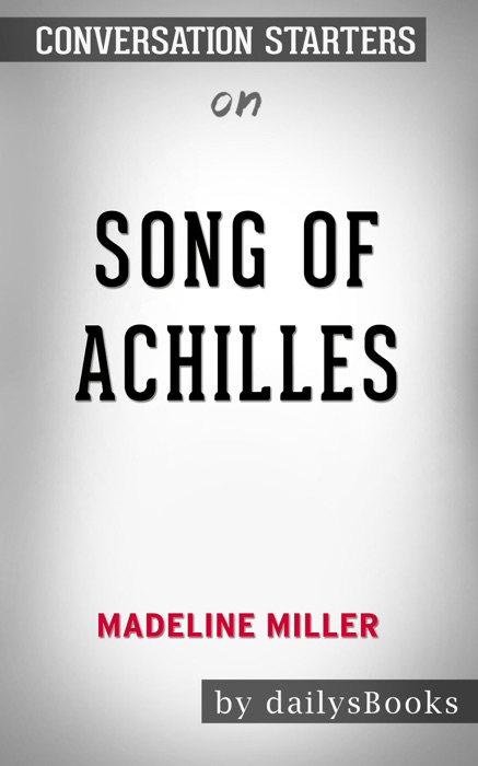 Song of Achilles by Madeline Miller: Conversation Starters