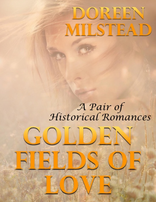 Golden Fields of Love: A Pair of Historical Romances