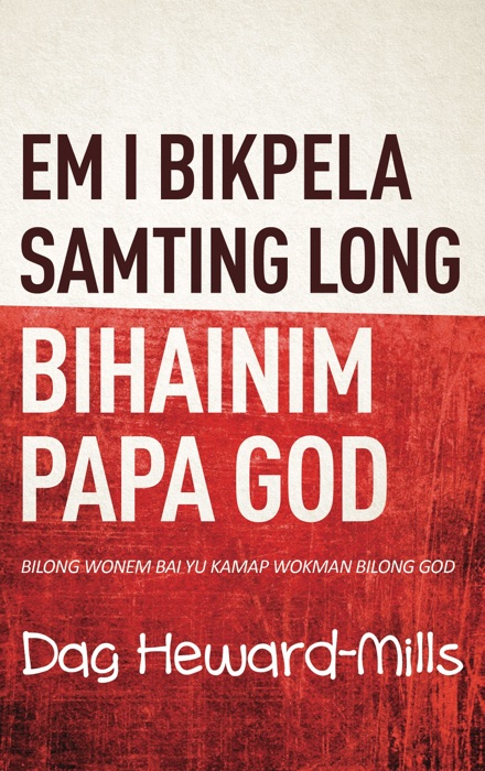 Em I Bikpela Samting Long Bihainim Papa God