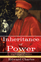 Edward Charles - The House of Medici: Inheritance of Power artwork