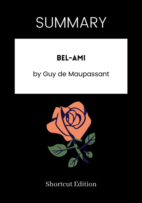 SUMMARY - Bel-Ami by Guy de Maupassant