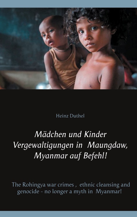 Mädchen und Kinder Vergewaltigungen in Maungdaw, Myanmar auf Befehl!