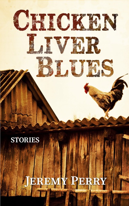 Chicken Liver Blues: Stories