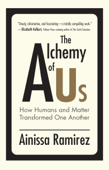 The Alchemy of Us - Ainissa Ramirez