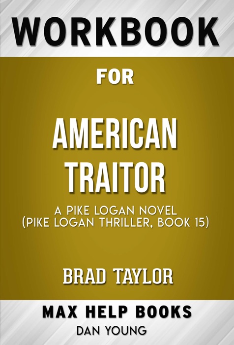 American Traitor A Pike Logan Novel by Brad Taylor (MaxHelp Workbooks)