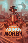 Norby il robot scombinato - Isaac Asimov & Janet Asimov