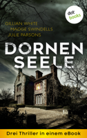 Madge Swindells, Julie Parsons, Gillian White, Isabelle Bruckmaier, Sylvia Strasser & Doris Styron - Dornenseele: Drei Thriller in einem eBook artwork