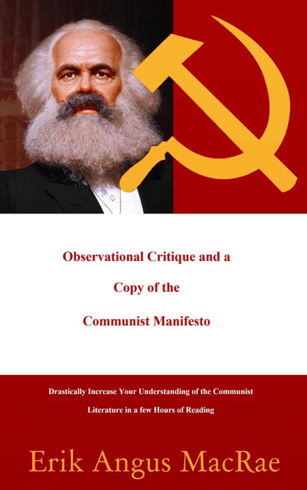 Observational Critique and a Copy of the Communist Manifesto Drastically Increase Your Understanding of the Communist Literature in a few Hours of Reading