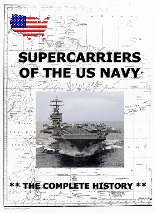 Supercarriers of the US Navy - The Complete History