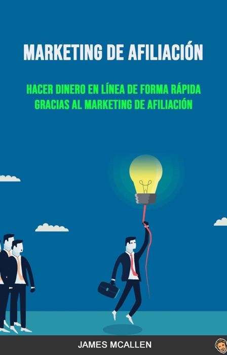 Marketing De Afiliación: Hacer Dinero En Línea De Forma Rápida Gracias Al Marketing De Afiliación