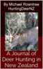 A Journal of Deer Hunting in New Zealand - Michael Rowntree